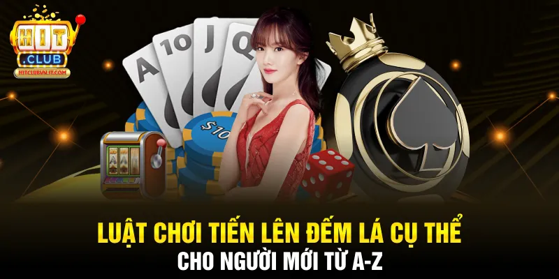 Luật chơi Tiến Lên Đếm Lá cụ thể cho người mới từ A-Z