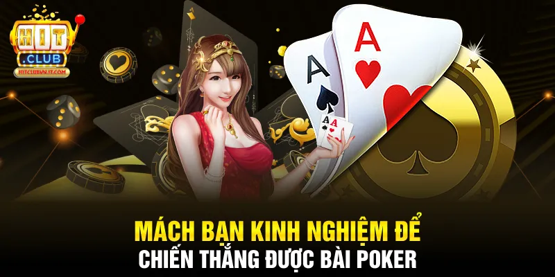 Mách bạn kinh nghiệm để chiến thắng được bài poker
