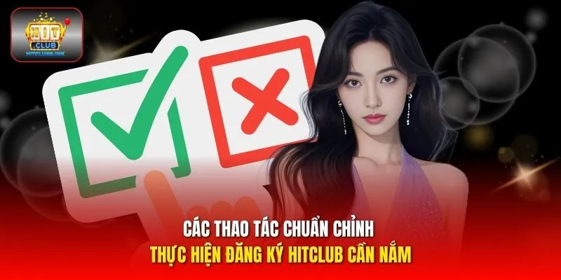 Các thao tác chuẩn chỉnh thực hiện đăng ký HITCLUB cần nắm