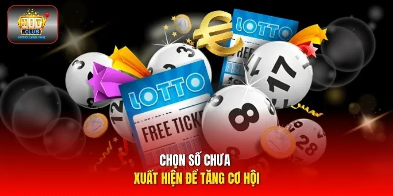 Chọn số chưa xuất hiện để tăng cơ hội