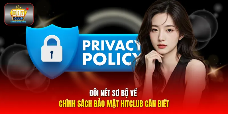 Đôi nét sơ bộ về chính sách bảo mật HITCLUB cần biết