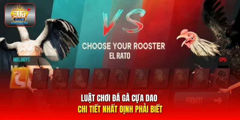 Luật chơi Đá gà cựa dao chi tiết nhất định phải biết