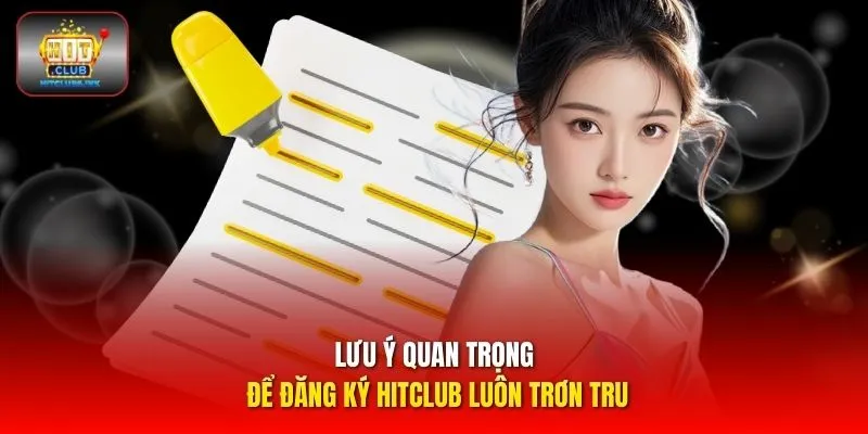 Lưu ý quan trọng để đăng ký HITCLUB luôn trơn tru