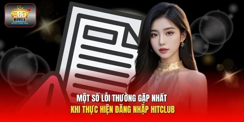 Một số lỗi thường gặp nhất khi thực hiện đăng nhập HITCLUB