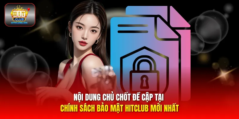 Nội dung chủ chốt đề cập tại chính sách bảo mật HITCLUB mới nhất