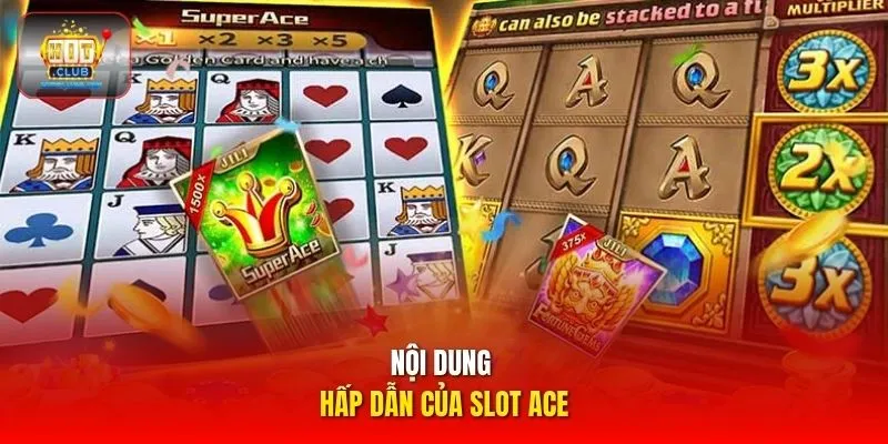 Nội dung hấp dẫn của slot ACE