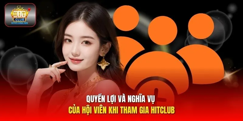 Quyền lợi và nghĩa vụ của hội viên khi tham gia HITCLUB