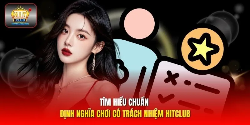 Tìm hiểu chuẩn định nghĩa chơi có trách nhiệm HITCLUB