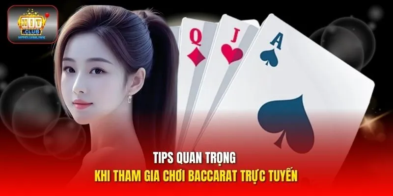 Tips quan trọng khi tham gia chơi Baccarat trực tuyến