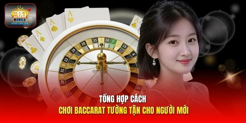 Tổng hợp cách chơi Baccarat tường tận cho người mới