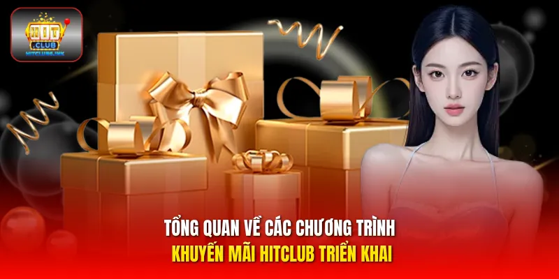 Tổng quan về các chương trình khuyến mãi HITCLUB triển khai