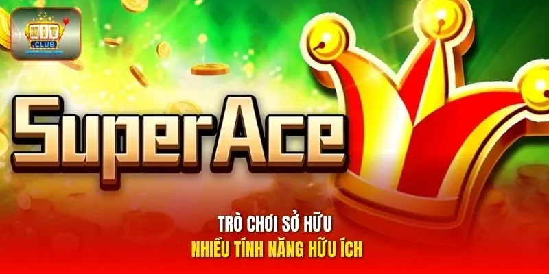 Trò chơi sở hữu nhiều tính năng hữu ích