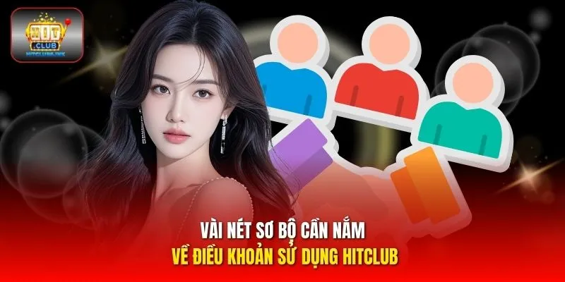 Vài nét sơ bộ cần nắm về điều khoản sử dụng HITCLUB