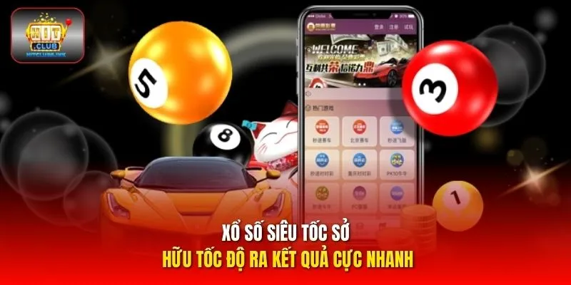 Xổ số siêu tốc sở hữu tốc độ ra kết quả cực nhanh